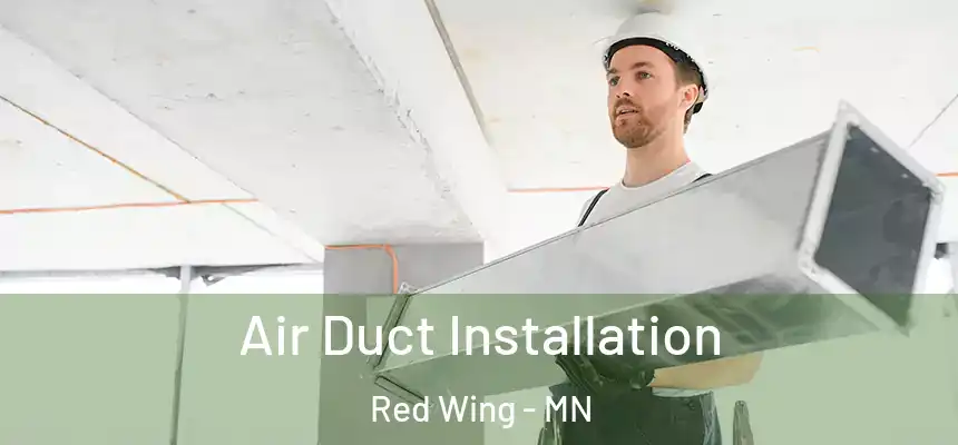 Air Duct Installation Red Wing - MN