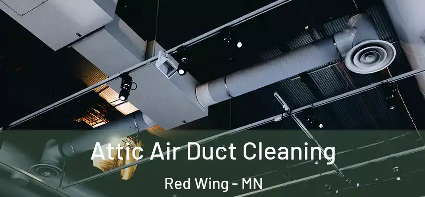 Attic Air Duct Cleaning Red Wing - MN