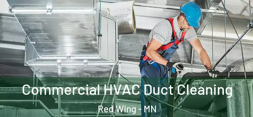 Commercial HVAC Duct Cleaning Red Wing - MN