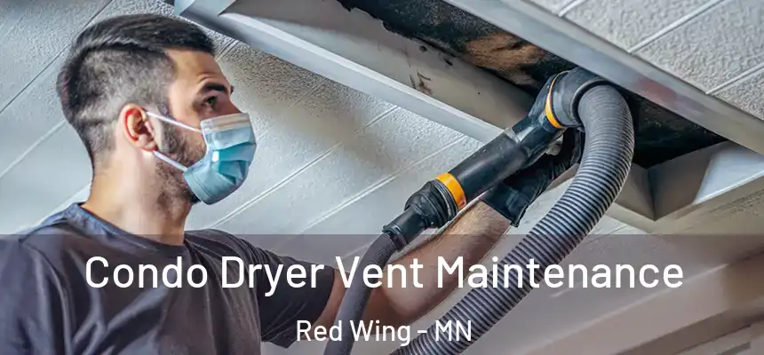 Condo Dryer Vent Maintenance Red Wing - MN