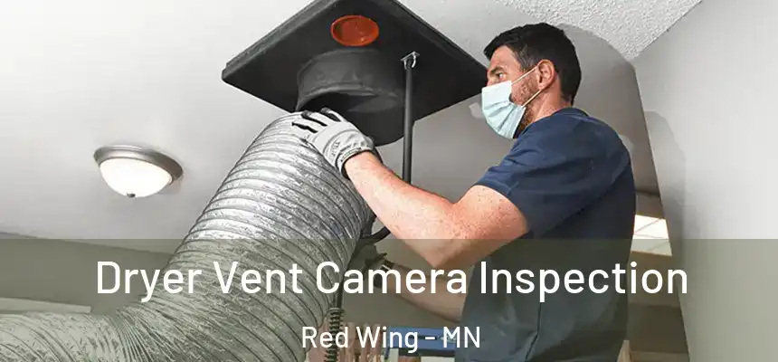 Dryer Vent Camera Inspection Red Wing - MN