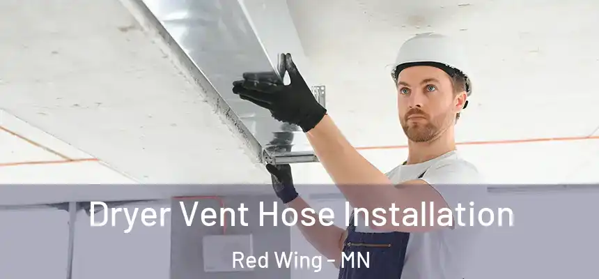 Dryer Vent Hose Installation Red Wing - MN