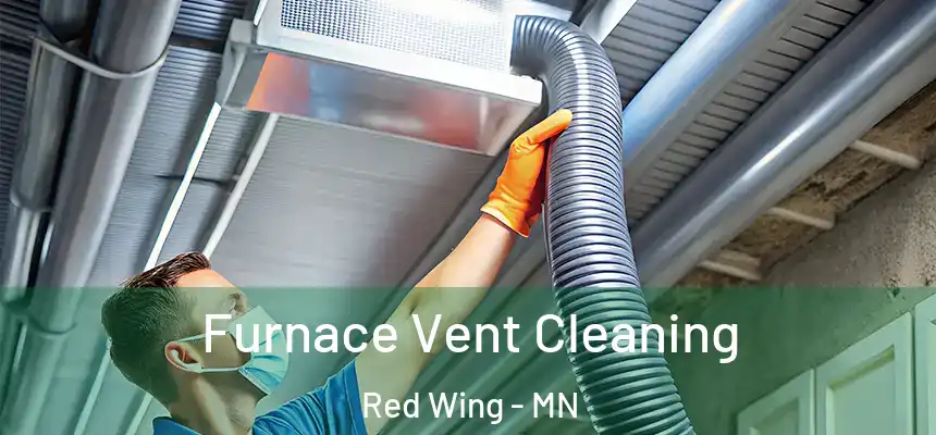 Furnace Vent Cleaning Red Wing - MN
