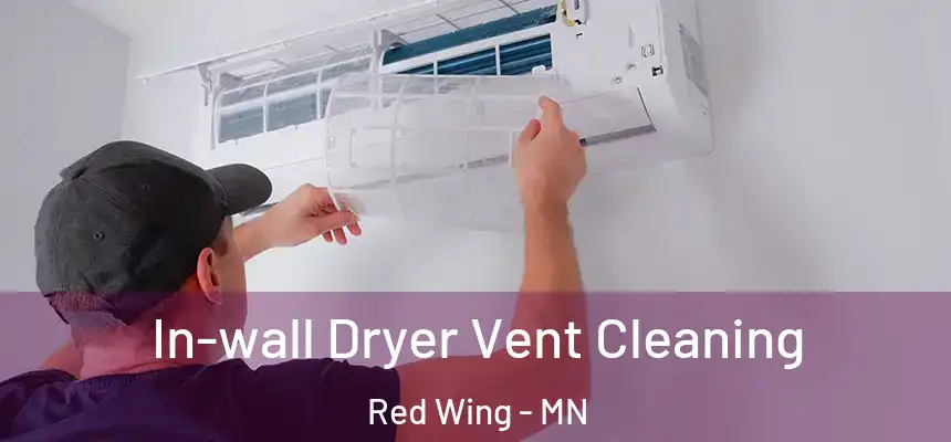 In-wall Dryer Vent Cleaning Red Wing - MN