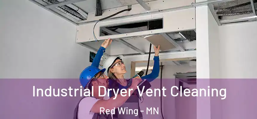 Industrial Dryer Vent Cleaning Red Wing - MN