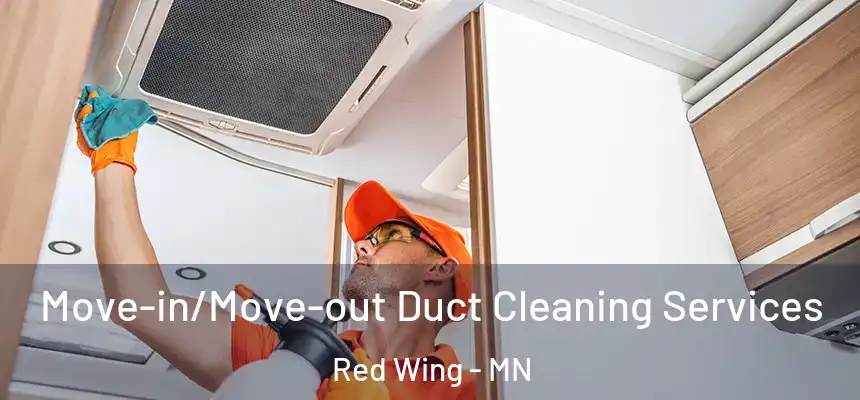 Move-in/Move-out Duct Cleaning Services Red Wing - MN