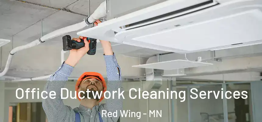 Office Ductwork Cleaning Services Red Wing - MN