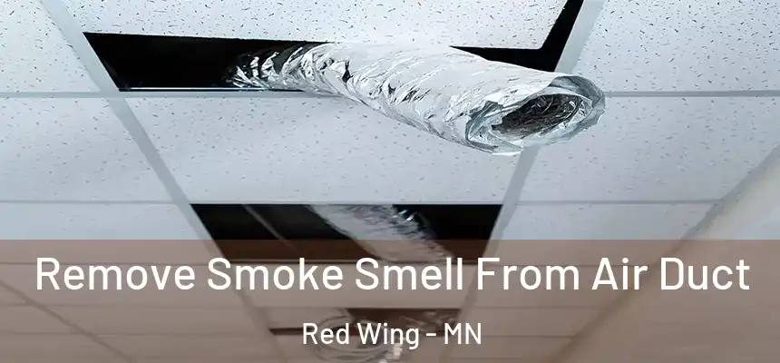 Remove Smoke Smell From Air Duct Red Wing - MN