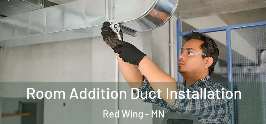  Room Addition Duct Installation Red Wing - MN